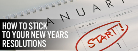 How to stick to your new year resolutions How to stick to your new year resolutions